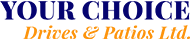 Your Choice Drives & Patios Ltd.